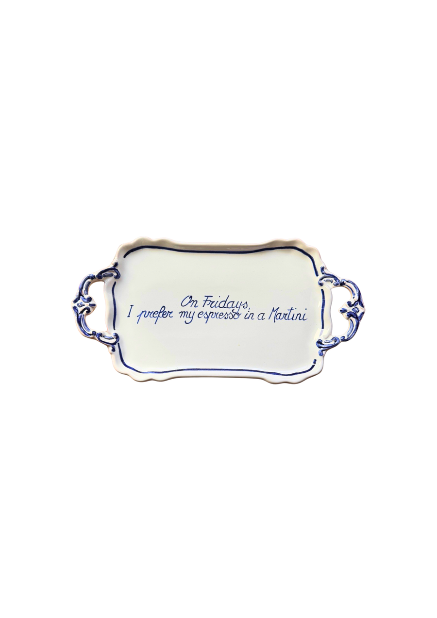 Sveva's Home Ceramic Tray «On Fridays I prefer my espresso in a Martini»
